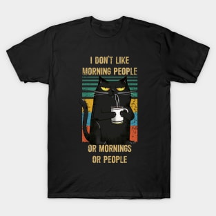 I don't like morning people or morning or people T-Shirt